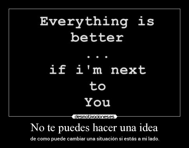 No te puedes hacer una idea -