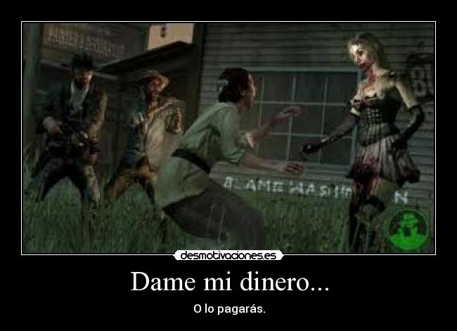 carteles dinero red dead redemption undead nightmare desmotivaciones