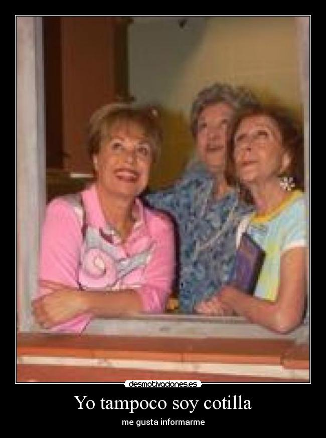 Yo tampoco soy cotilla -
