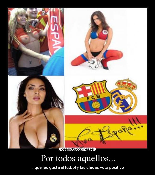 Por todos aquellos... - ...que les gusta el futbol y las chicas vota positivo