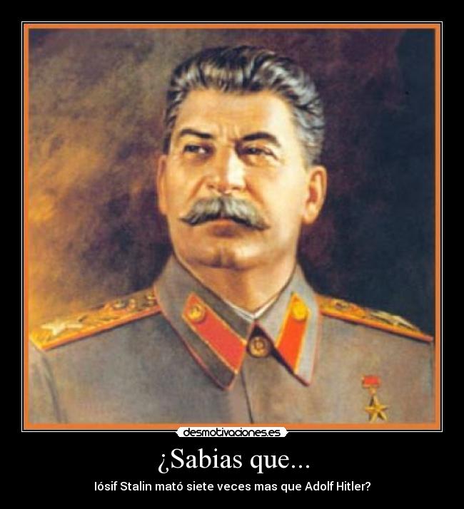 ¿Sabias que... - Iósif Stalin mató siete veces mas que Adolf Hitler?