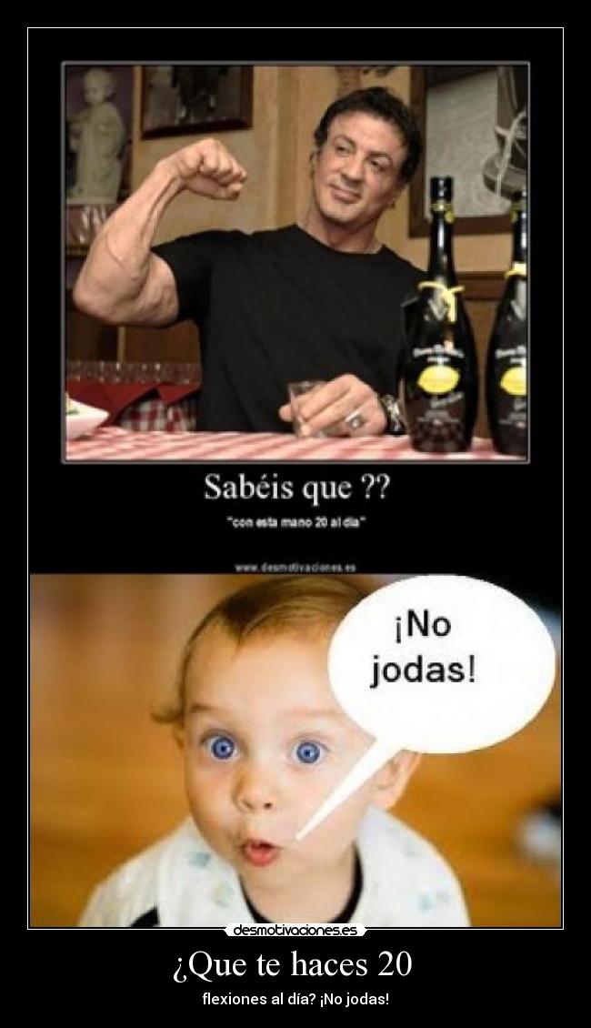 ¿Que te haces 20 -
