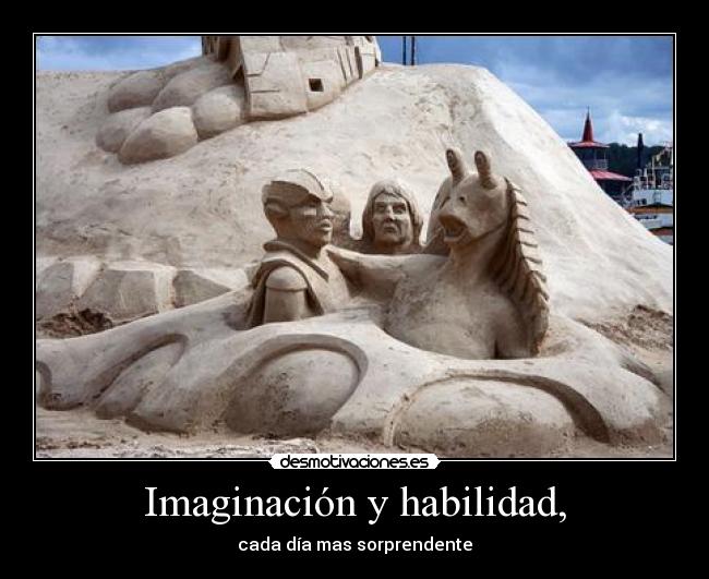 Imaginación y habilidad, -