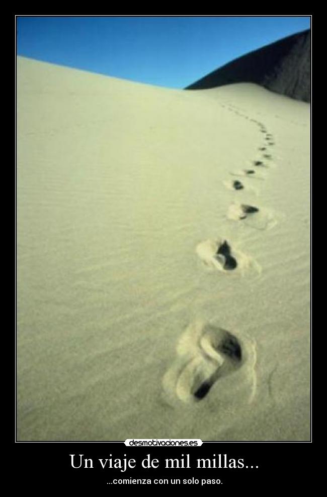 Un viaje de mil millas... -  ...comienza con un solo paso.