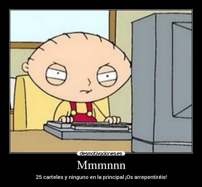 Mmmnnn - 25 carteles y ninguno en la principal ¡Os arrepentiréis!
