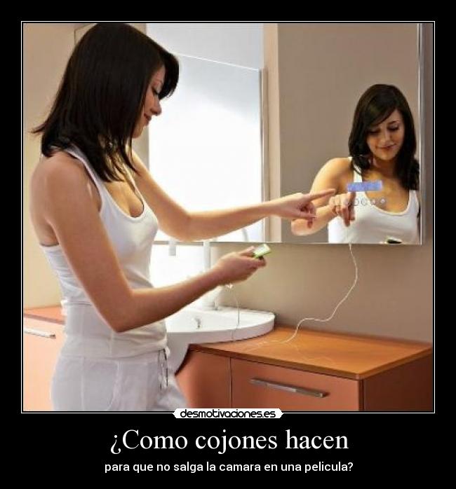 ¿Como cojones hacen - para que no salga la camara en una pelicula?