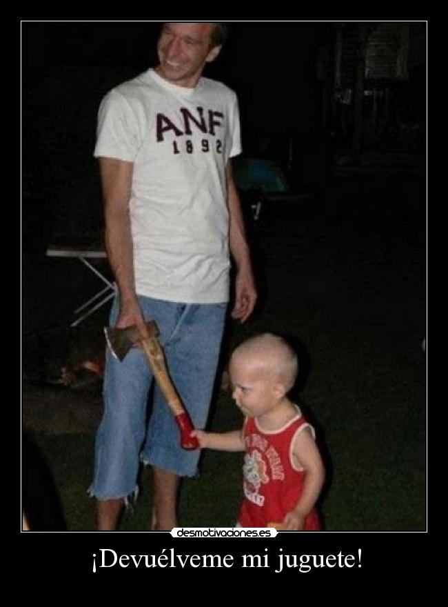 ¡Devuélveme mi juguete! -