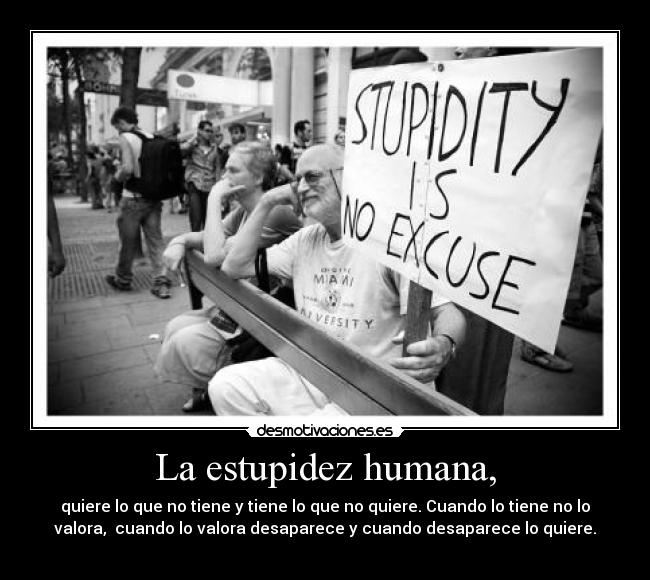 carteles estupidez humano tiene quiere valora desmotivaciones