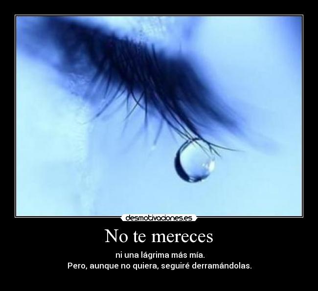 No te mereces -