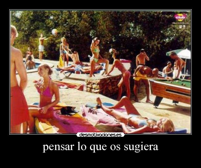 pensar lo que os sugiera -