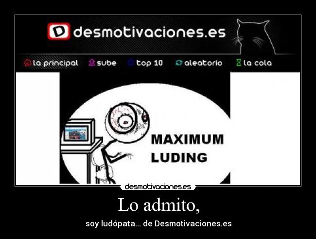 Lo admito, - soy ludópata... de Desmotivaciones.es