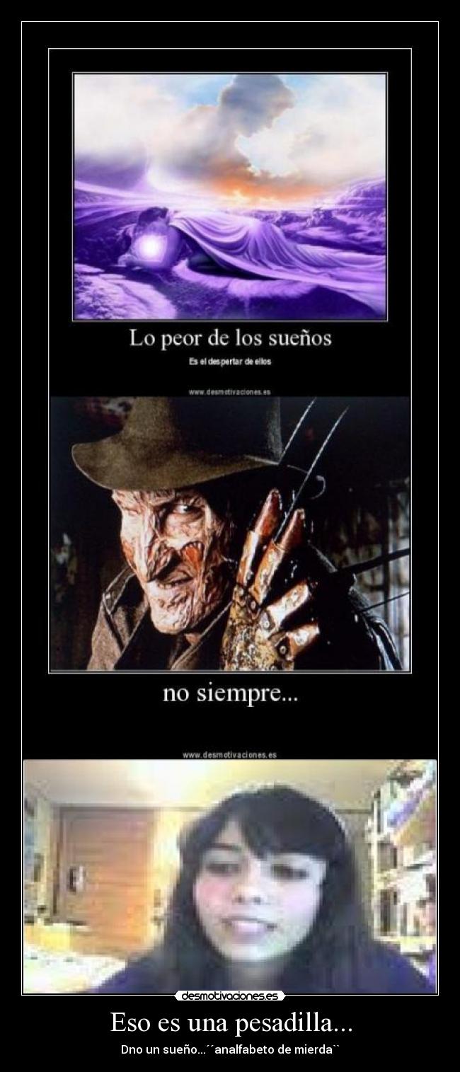 Eso es una pesadilla... -