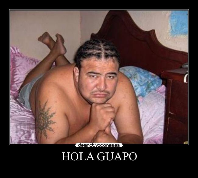 HOLA GUAPO - 