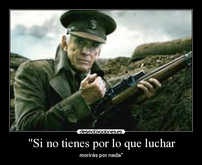 Si no tienes por lo que luchar - morirás por nada