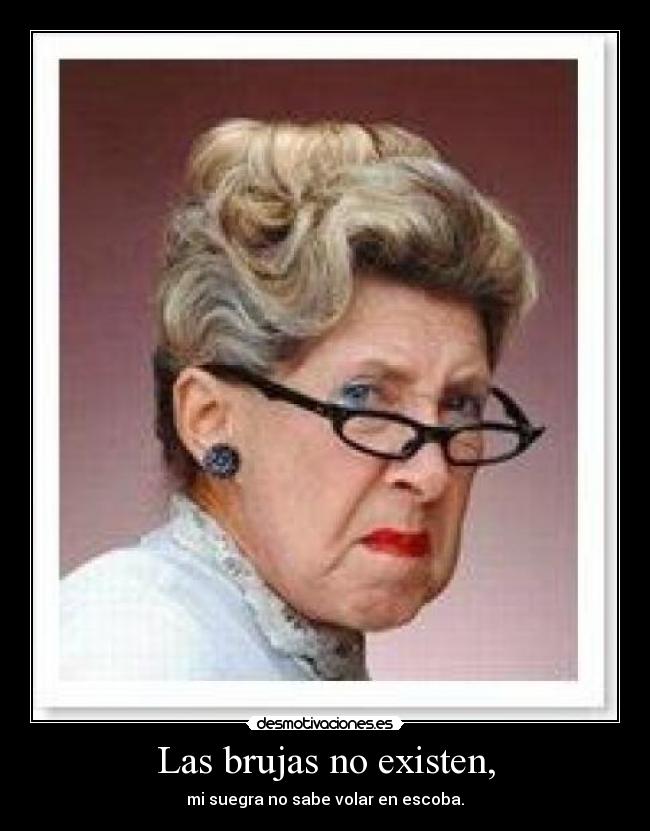 Las brujas no existen, -
