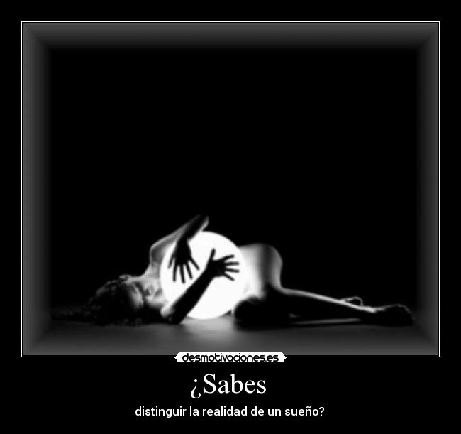 ¿Sabes - distinguir la realidad de un sueño?