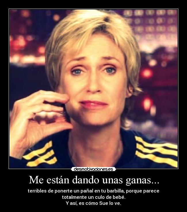 Me están dando unas ganas... -