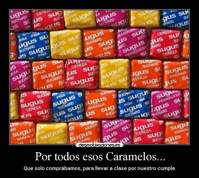 Por todos esos Caramelos... -