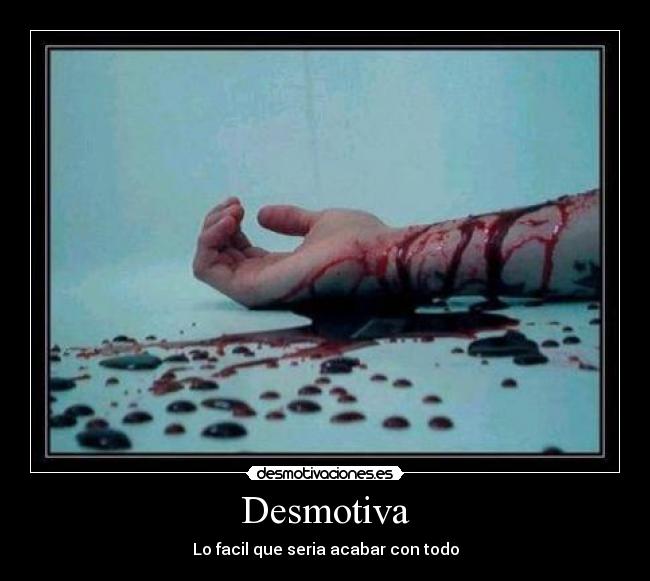 Desmotiva - Lo facil que seria acabar con todo