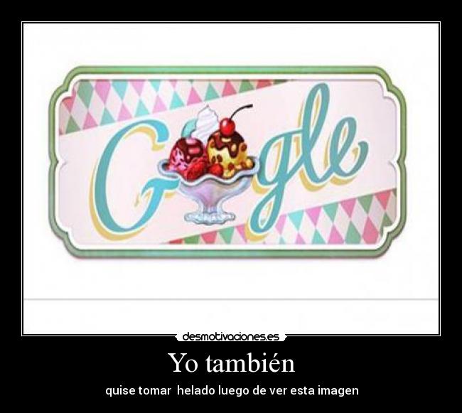 Yo también - quise tomar helado luego de ver esta imagen
