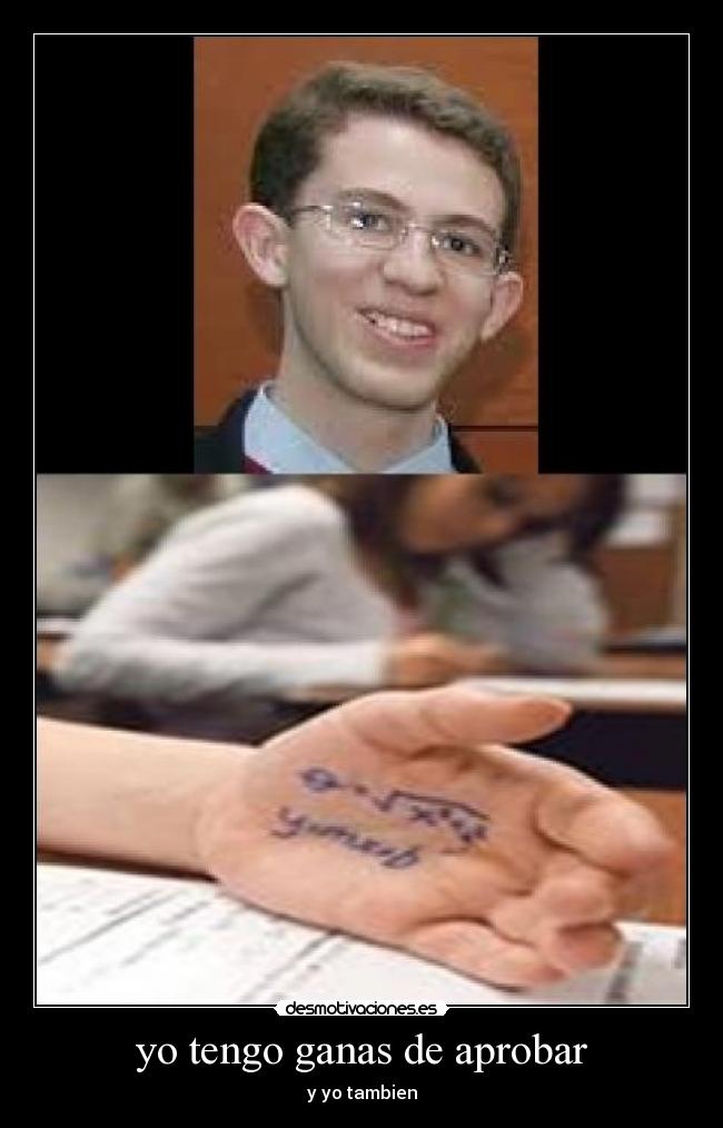 yo tengo ganas de aprobar -