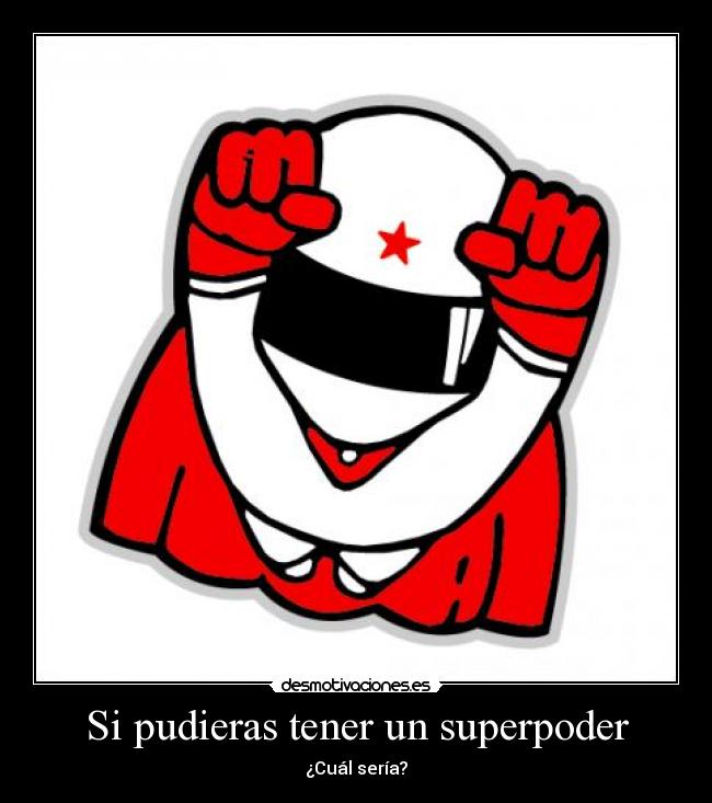 Si pudieras tener un superpoder -