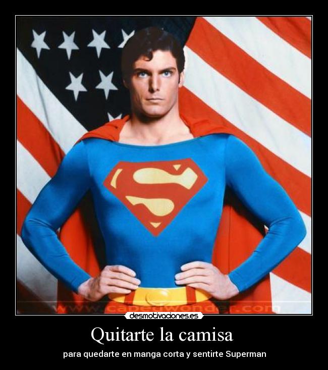 Quitarte la camisa - para quedarte en manga corta y sentirte Superman