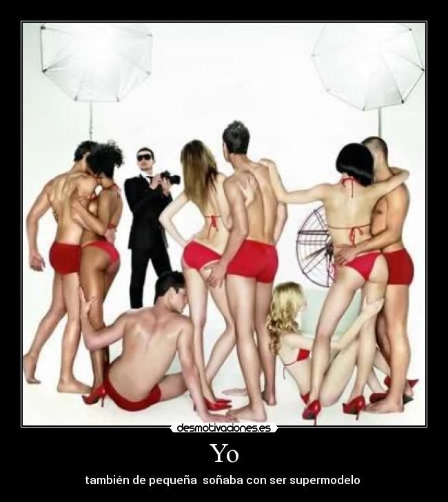 Yo - también de pequeña soñaba con ser supermodelo