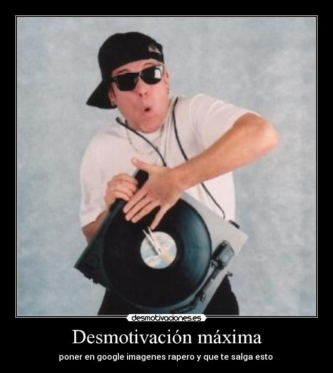 Desmotivación máxima - poner en google imagenes rapero y que te salga esto