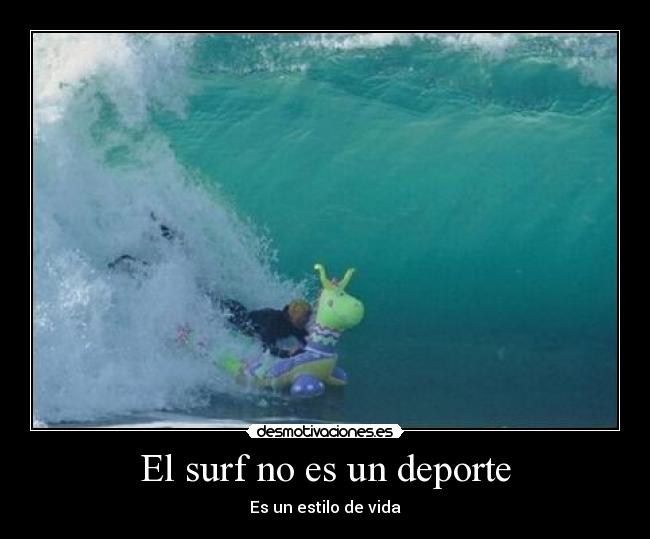 El surf no es un deporte - Es un estilo de vida
