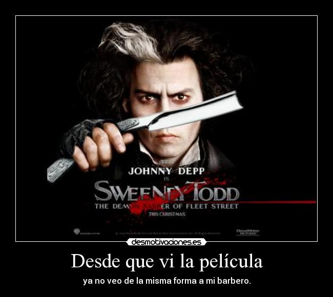 Desde que vi la película - ya no veo de la misma forma a mi barbero.