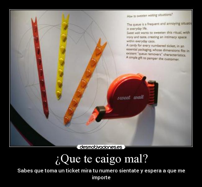 ¿Que te caigo mal? -