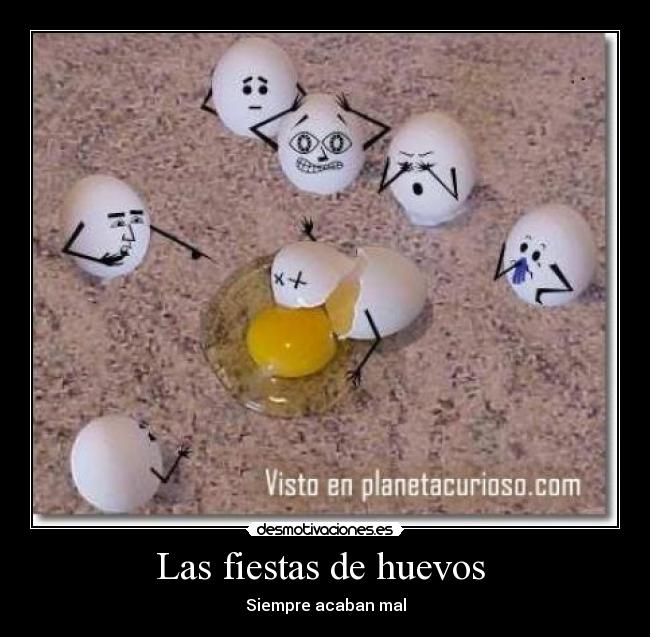 Las fiestas de huevos  - Siempre acaban mal