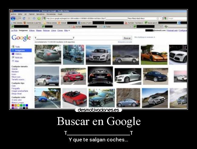 Buscar en Google - T__________________________T
Y que te salgan coches...