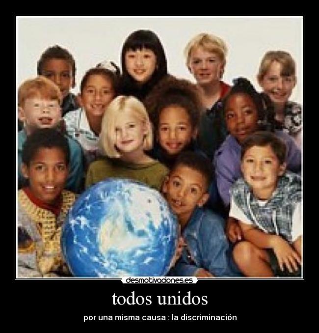 todos unidos - por una misma causa : la discriminación