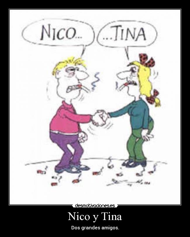 Nico y Tina - Dos grandes amigos.