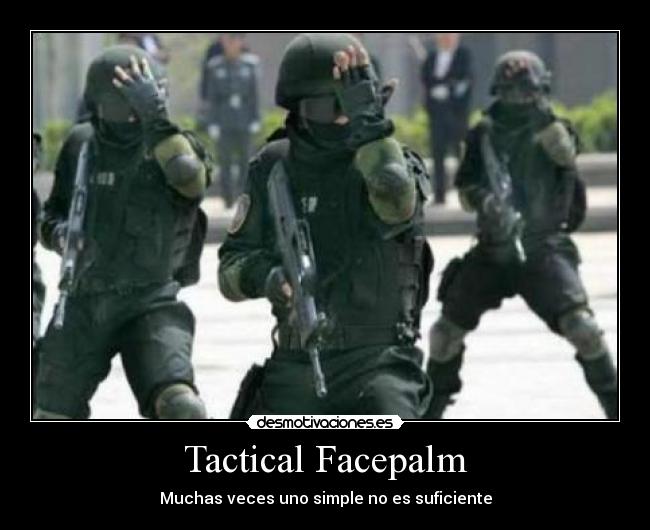 Tactical Facepalm - 