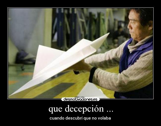 que decepción ... - cuando descubrí que no volaba