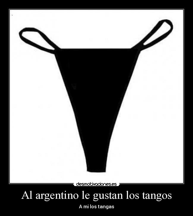 Al argentino le gustan los tangos - A mi los tangas