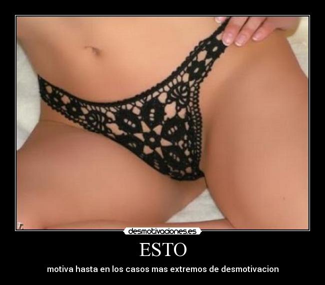 ESTO - motiva hasta en los casos mas extremos de desmotivacion