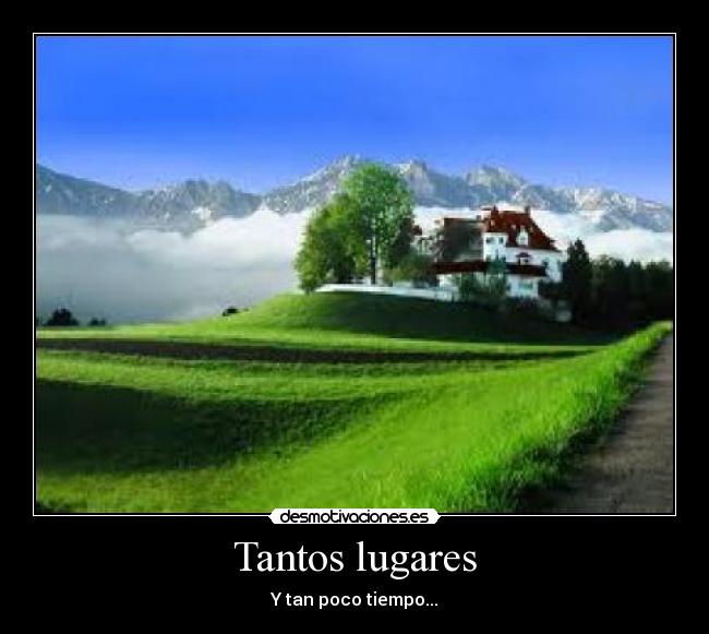 Tantos lugares - Y tan poco tiempo...