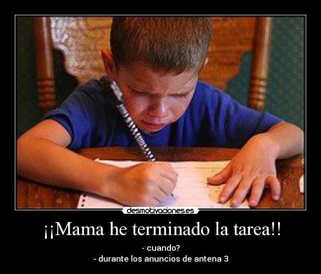 ¡¡Mama he terminado la tarea!! - 