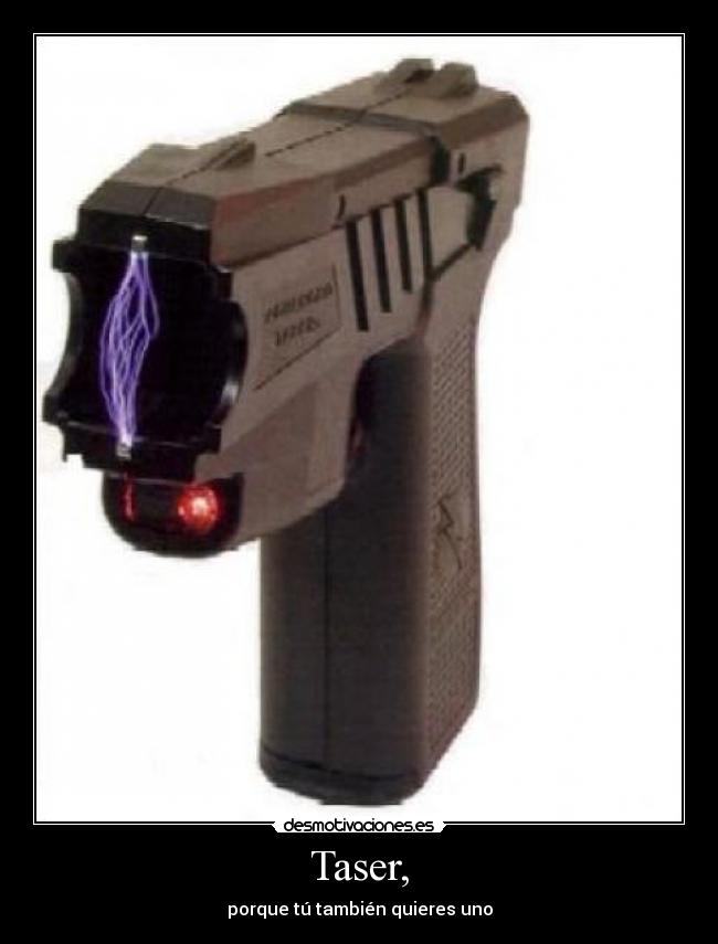 Taser, -