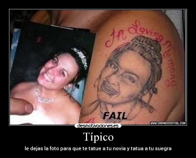 Típico - le dejas la foto para que te tatue a tu novia y tatua a tu suegra