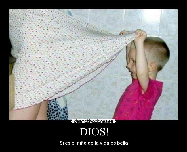 DIOS! - Si es el niño de la vida es bella