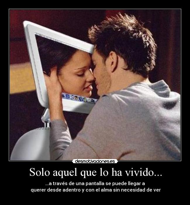 Solo aquel que lo ha vivido... - 