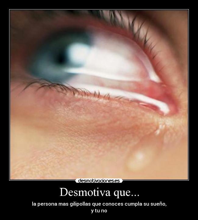 Desmotiva que... -