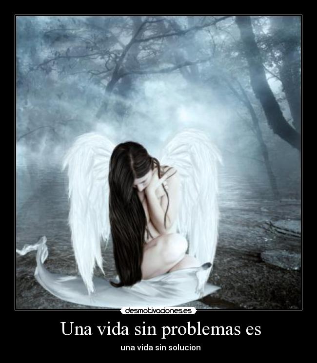 Una vida sin problemas es -