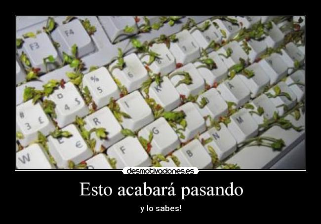 Esto acabará pasando - y lo sabes!