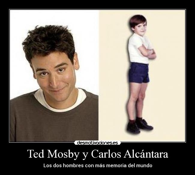 Ted Mosby y Carlos Alcántara -